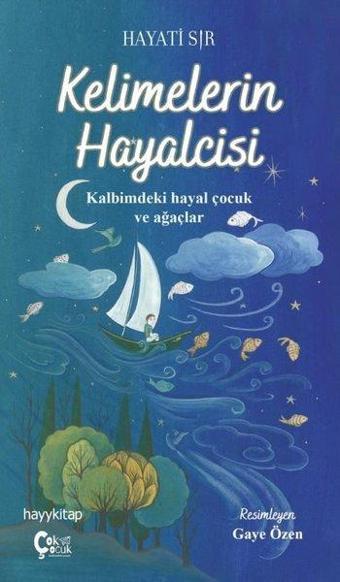 Kelimelerin Hayalcisi - Kalbimdeki Hayal Çocuk ve Ağaçlar - Hayati Sır - Çok Çocuk Kitap