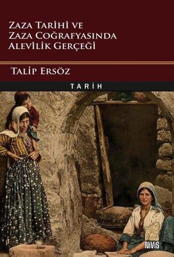 Zaza Tarihi ve  Zaza Coğrafyasında Alevilik Gerçeği - Talip Ersöz - Nivis Yayınları