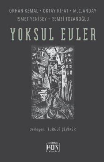 Yoksul Evler: Orhan Kemal - Oktay Rifat - M. C. Anday - İsmet Yenisey - Remzi Tozanoğlu - Kolektif  - Kor Kitap