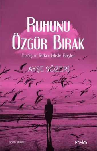 Ruhunu Özgür Bırak - Ayşe Sözeri - Kavim