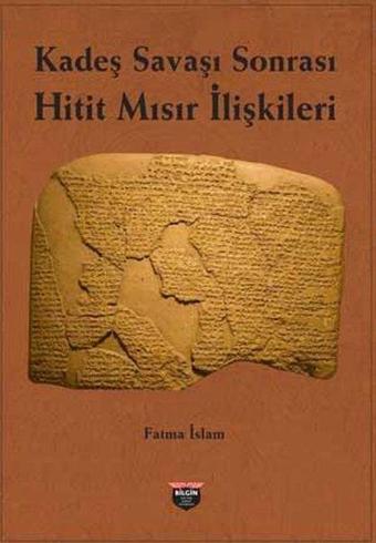 Kadeş Savaşı Sonrası Hitit - Mısır İlişkileri - Fatma İslam - Bilgin Kültür Sanat