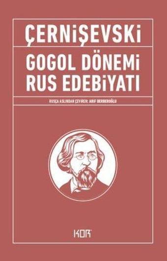 Gogol Dönemi Rus Edebiyatı - Nikolay Çernişevki - Kor Kitap