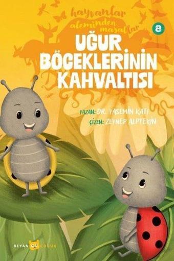 Uğur Böceklerinin Kahvaltısı - Hayvanlar Aleminden Masallar 8 - Yasemin Katı - Beyan Çocuk