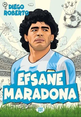 Efsane Maradona - Efsane Futbolcular - Diego Roberto - Dokuz Yayınları