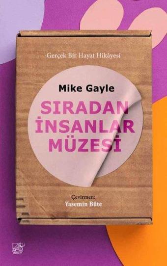 Sıradan İnsanlar Müzesi - Gerçek Bir Hayat Hikayesi - Mike Gayle - Düşbaz