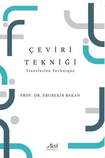 Çeviri Tekniği - Translation Technique - Ebubekir Bakan - Aktif Yayınları