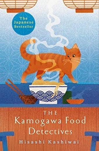 The Kamogawa Food Detectives : The Heartwarming Japanese Bestseller - Hisashi Kashiwai - Pan MacMillan