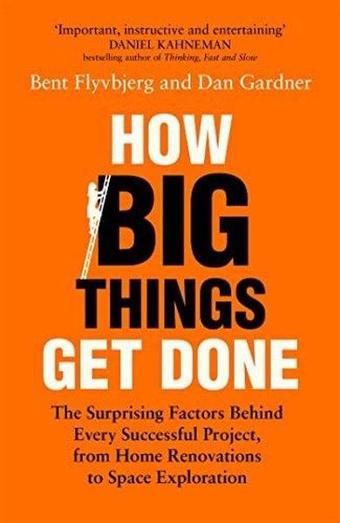 How Big Things Get Done : The Surprising Factors Behind Every Successful Project from Home Renovati - Bent Flyvbjerg - Pan MacMillan