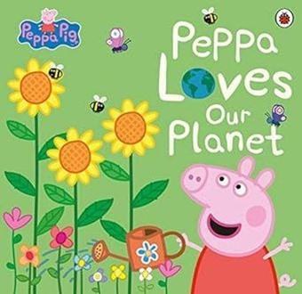 Peppa Pig: Peppa Loves Our Planet - Peppa Pig - Penguin Random House Children's UK