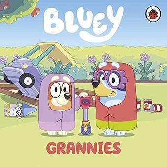 Bluey: Grannies - Bluey  - Penguin Random House Children's UK