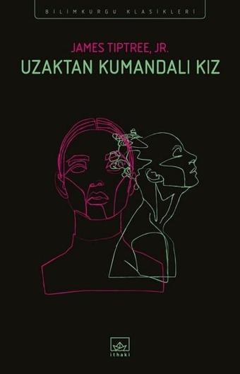 Uzaktan Kumandalı Kız - James Tiptree Jr - İthaki Yayınları