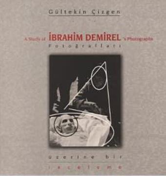 İbrahim Demirel Fotoğrafları Üzerine Bir İnceleme