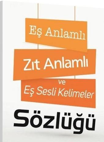 Ata Yayıncılık Eş Anlamlı Zıt Anlamlı ve Eş Sesli Kelimeler Sözlüğü - Ata Yayıncılık