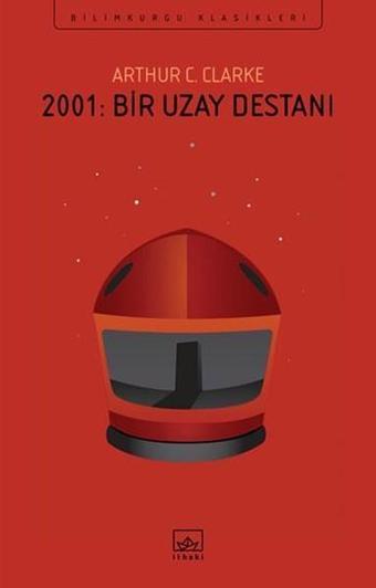 2001:Bir Uzay Destanı - Arthur C. Clarke - İthaki Yayınları