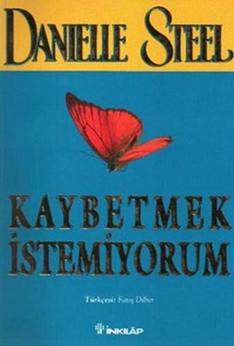 Kaybetmek İstemiyorum - Danielle Steel - İnkılap Kitabevi Yayınevi