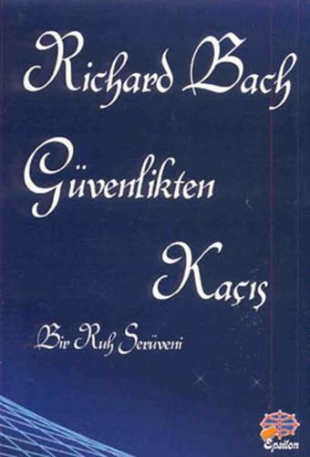 Güvenlikten Kaçış - Richard Bach - Epsilon Yayınevi