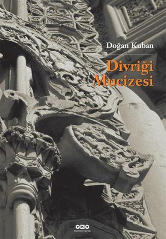 Divriği Mucizesi - Doğan Kuban - Yapı Kredi Yayınları