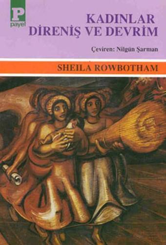 Kadınlar Direniş ve Devrim - Sheila Rowbotham - Payel