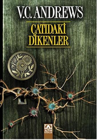 Çatıdaki Dikenler - Dollanganger Ailesi Serisi 4.Kitap - V. C. Andrews - Altın Kitaplar