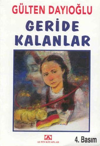 Geride Kalanlar - Gülten Dayıoğlu - Altın Kitaplar