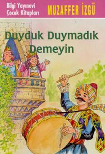 Duyduk Duymadık Demeyin - Bilgi Yayınevi