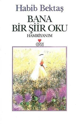 Bana Bir Şiir Oku - Habib Bektaş - Can Yayınları