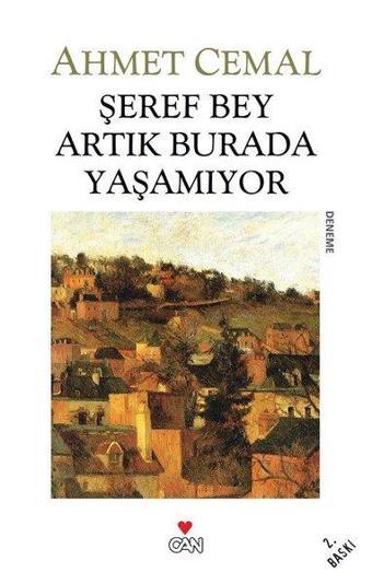 Şeref Bey Artık Burada Yaşamıyor - Ahmet Cemal - Can Yayınları