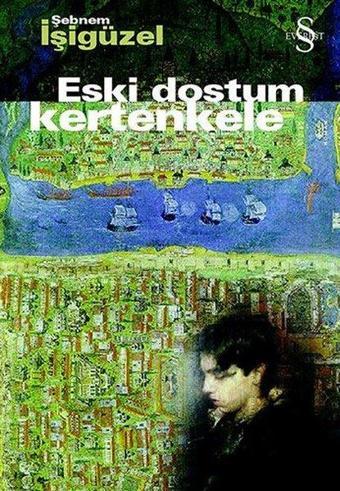 Eski Dostum Kertenkele - Şebnem İşigüzel - Everest Yayınları