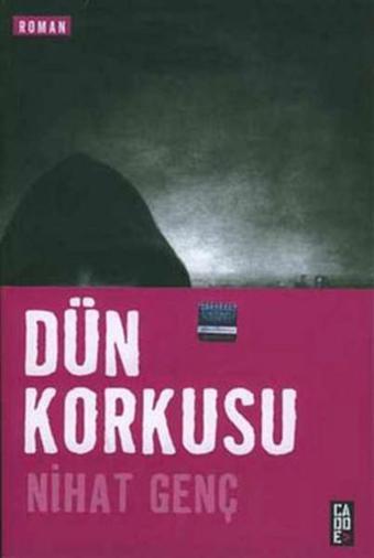 Dün Korkusu - Nihat Genç - Cadde Yayınları