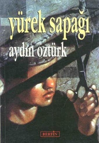 Yürek Sapağı - Aydın Öztürk - Berfin Yayınları