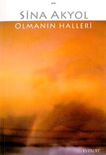 Olmanın Halleri - Sina Akyol - Everest Yayınları