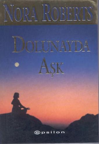 Dolunayda Aşk - Nora Roberts - Epsilon Yayınevi