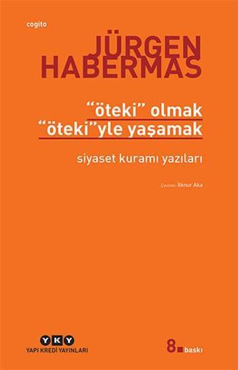 Öteki Olmak Ötekiyle Yaşamak - Jürgen Habermas - Yapı Kredi Yayınları