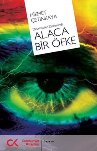 Alaca Bir Öfke - Hikmet Çetinkaya - Cumhuriyet Kitapları
