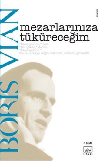 Mezarlarınıza Tüküreceğim - Boris Vian - İthaki Yayınları