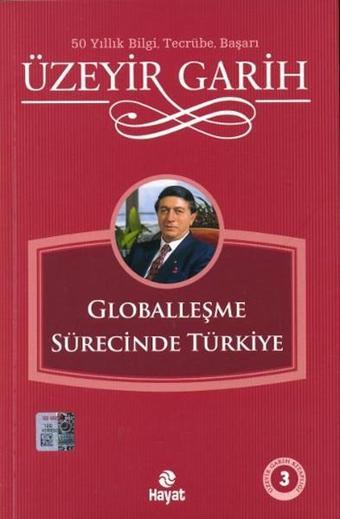 Globalleşme Sürecinde Türkiye - Üzeyir Garih - Hayat Yayıncılık
