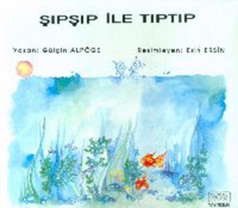 Şıpşıp ile Tıptıp - Gülçin Alpöge - Kök Yayıncılık