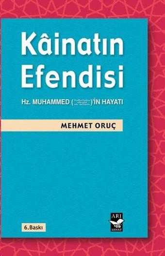 Kainatın Efendisi - Mehmet Oruç - Arı Sanat Yayınevi