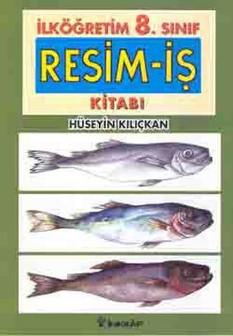 Resim İş İlköğretim-8.Sınıf - Hüseyin Kılıçkan - İnkılap Kitabevi Yayınevi