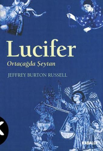 Lucifer : Ortaçağda Şeytan - Jeffrey Burton Russell - Kabalcı Yayınevi