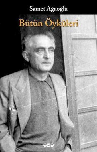 Bütün Öyküleri/Samet Ağaoğlu - Samet Ağaoğlu - Yapı Kredi Yayınları
