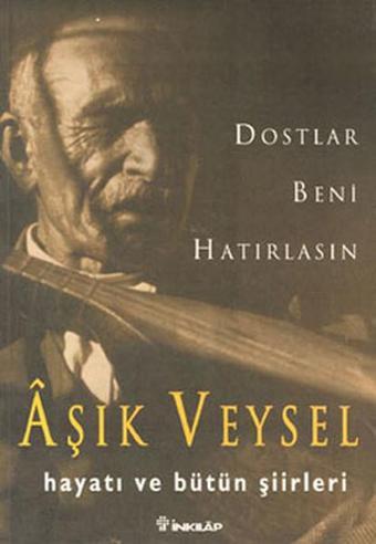 Dostlar Beni Hatırlasın - Aşık Veysel - İnkılap Kitabevi Yayınevi