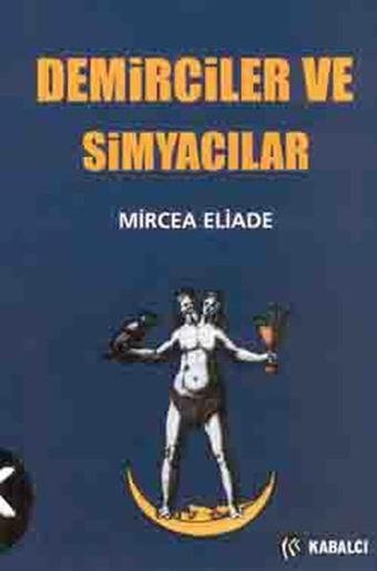 Demirciler ve Simyacılar - Mircea Eliade - Kabalcı Yayınevi