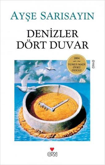 Denizler Dört Duvar - Ayşe Sarısayın - Can Yayınları