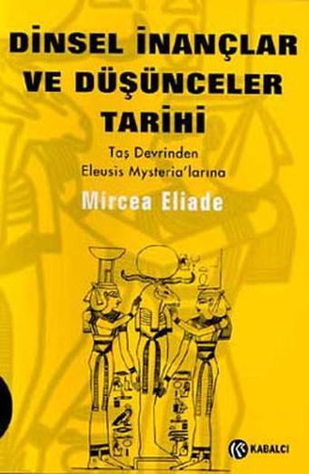 Dinsel İnançlar ve Düşünceler Tarihi 1 - Mircea Eliade - Kabalcı Yayınevi