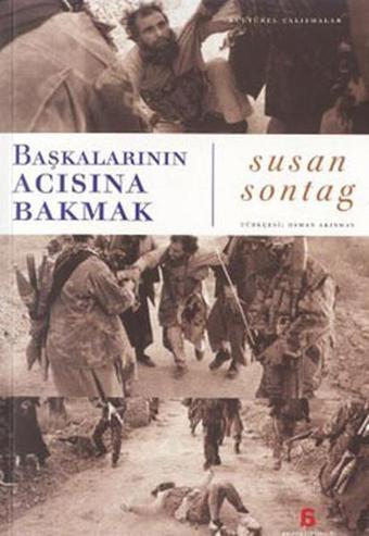 Başkalarının Acısına Bakmak - Susan Sontag - Agora Kitaplığı