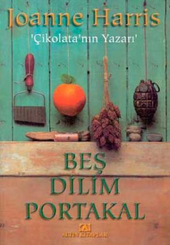 Beş Dilim Portakal - Joanne Harris - Altın Kitaplar