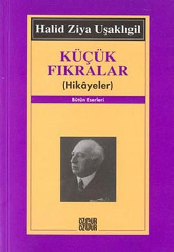 Küçük Fıkralar(Hikayeler) - Halid Ziya Uşaklıgil - Özgür Yayınları