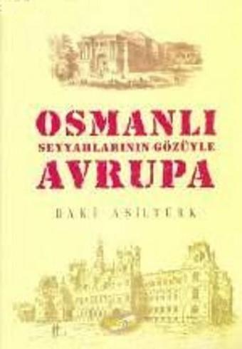 Osmanlı Seyyahlarının Gözüyle Avrupa - Baki Asiltürk - Kaknüs Yayınları