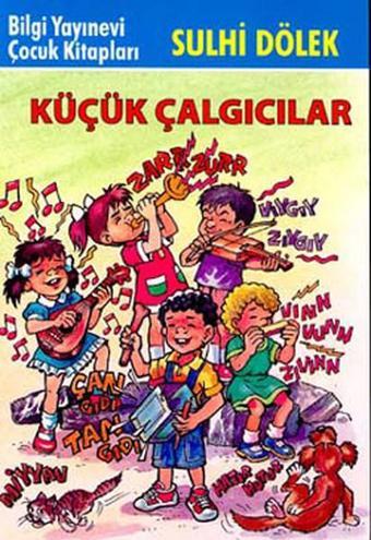 Küçük Çalgıcılar-Çocuk Klasikleri - Sulhi Dölek - Bilgi Yayınevi